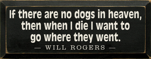 DECOR IF THERE ARE NO DOGS IN HEAVEN #4588