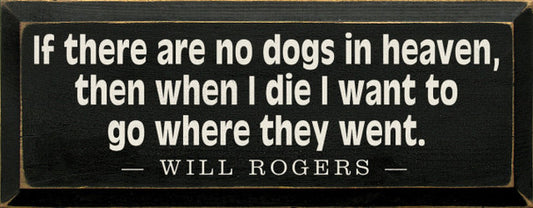DECOR IF THERE ARE NO DOGS IN HEAVEN #4588